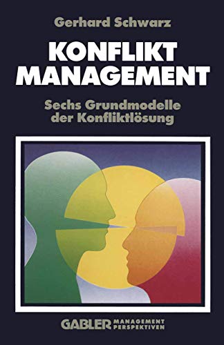 Konfliktmanagement: Sechs Grundmodelle der Konfliktlösung